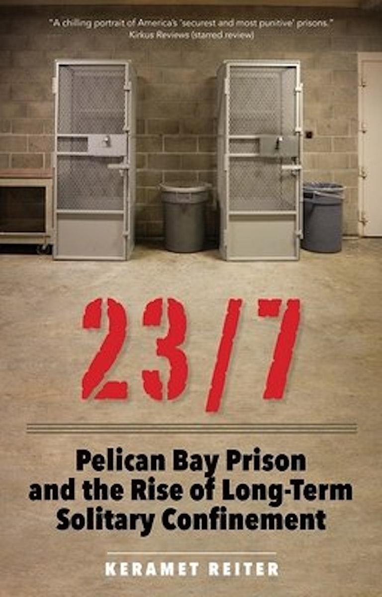 23/7: Pelican Bay Prison and the Rise of Long-Term Solitary Confinement cover