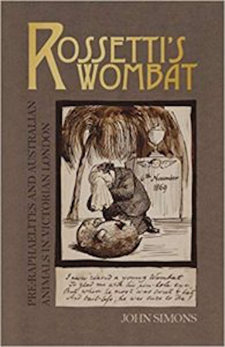 Rossetti's Wombat: Pre-Raphaelites and Australian Animals in Victorian London cover