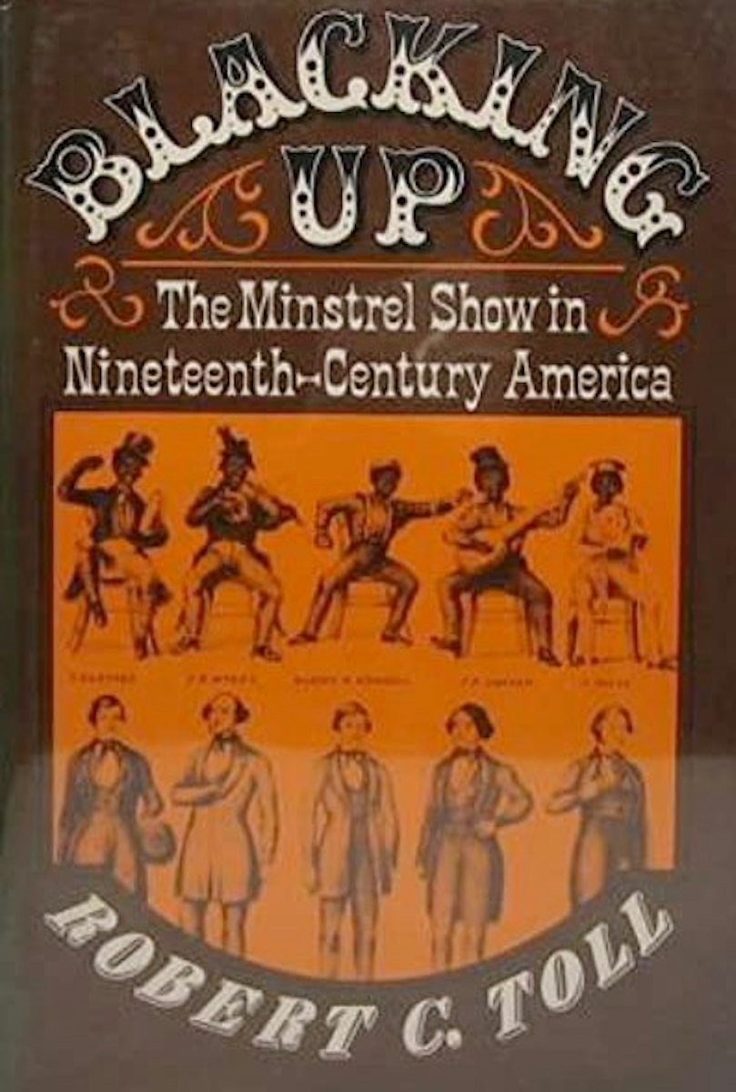 Blacking Up: The Minstrel Show in Nineteenth-Century America cover