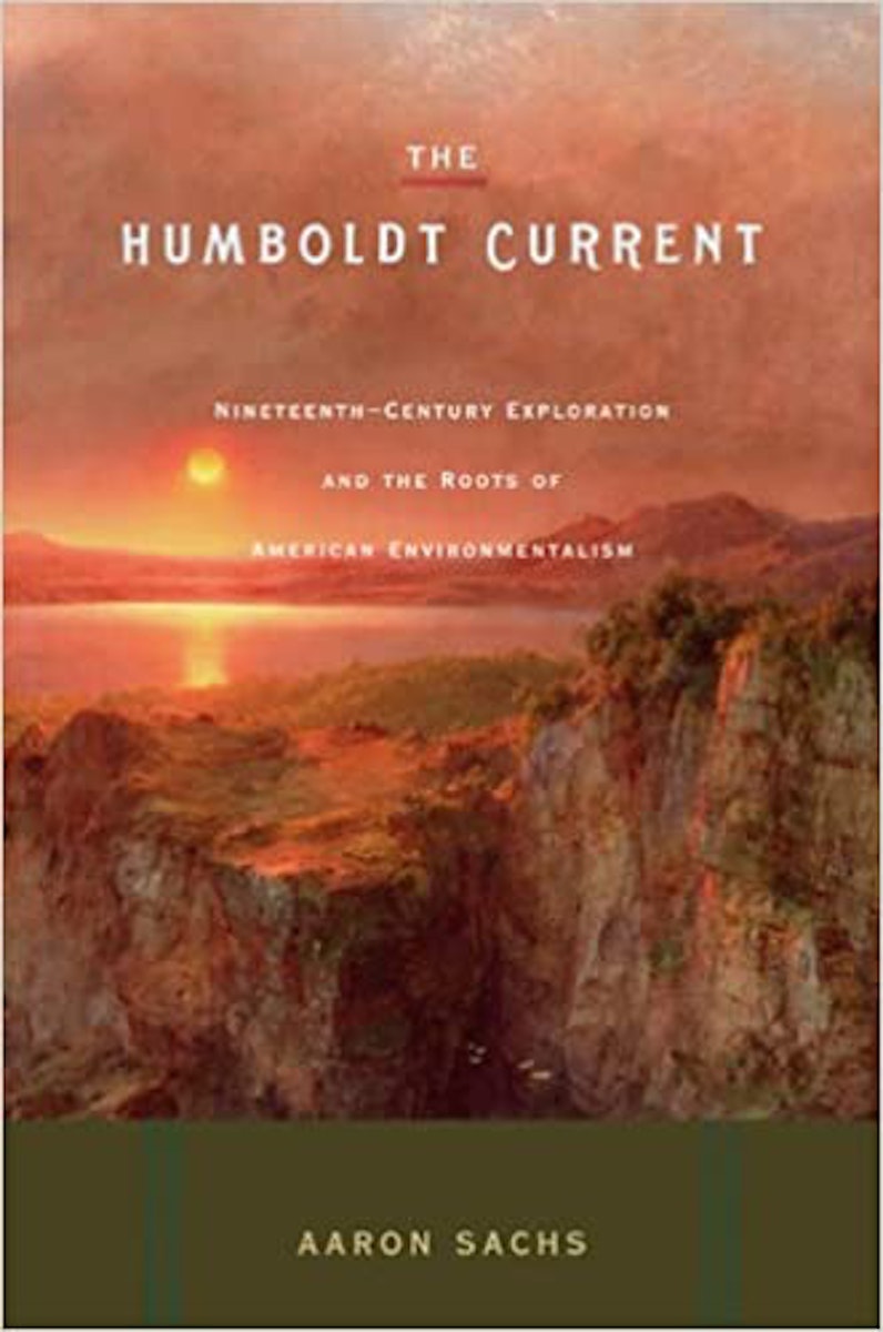 The Humboldt Current: Nineteenth-Century Exploration and the Roots of American Environmentalism cover