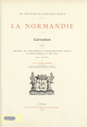 Recueil de documents d'architecture civile de l'poque mdivale au XVIII sicle. Calvados 1 (1927)