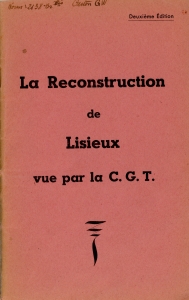 La Reconstruction de Lisieux vue par la C. G. T. - 1947