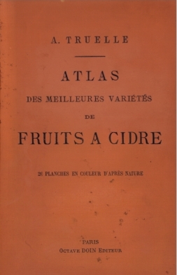 Atlas des meilleures varits de fruits  cidre, par A. Truelle ( 1896).