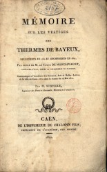 Mmoire sur les vestiges des thermes de Bayeux, dcouverts en 1760 et recherchs en 1821