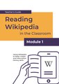 "Reading_Wikipedia_in_the_Classroom_-_Teacher's_Guide_Module_1_(English).pdf" by User:MGuadalupe (WMF)