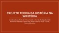 "Oficina_Teoria_da_História_na_Wikipédia.pdf" by User:Flávia Varella