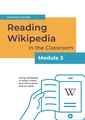 "Reading_Wikipedia_in_the_Classroom_-_Teacher's_Guide_Module_3_(English).pdf" by User:MGuadalupe (WMF)