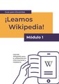 "Reading_Wikipedia_in_the_Classroom_-_Teacher's_Guide_Module_1_(Spanish).pdf" by User:MGuadalupe (WMF)