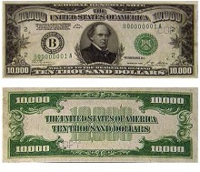 7. USD $10,000 Green Seal (b), U.S. Legal Tender. Photo Credit: Ten Thousand Green Seal (b) - $10,000 Dollars Green Seal (b) <http://www.moneyfactory.com/document.cfm/5/42/161>, United States Legal Tender, Bureau of Engraving and Printing (http://www.MoneyFactory.com), United States Department of the Treasury (http://www.treas.gov), Government of the United States of America (USA).