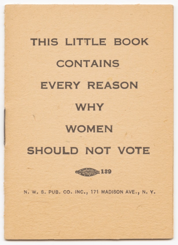 Empty joke book titled This Little Book Contains Every Reason Why Women Should Not Vote)
caption={<em>This Little Book Contains Every Reason Why Women Should Not Vote</em> (New York: National Woman Suffrage Publishing Co., 1917).